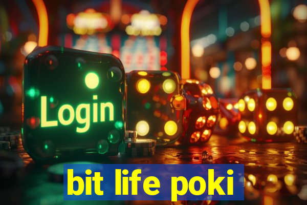 bit life poki